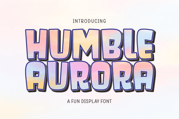 Humble Aurora: A Display Font That Earns Its Space